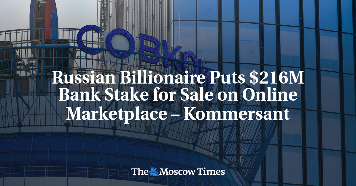 Russian Billionaire Puts $216M Bank Stake for Sale on Online Marketplace