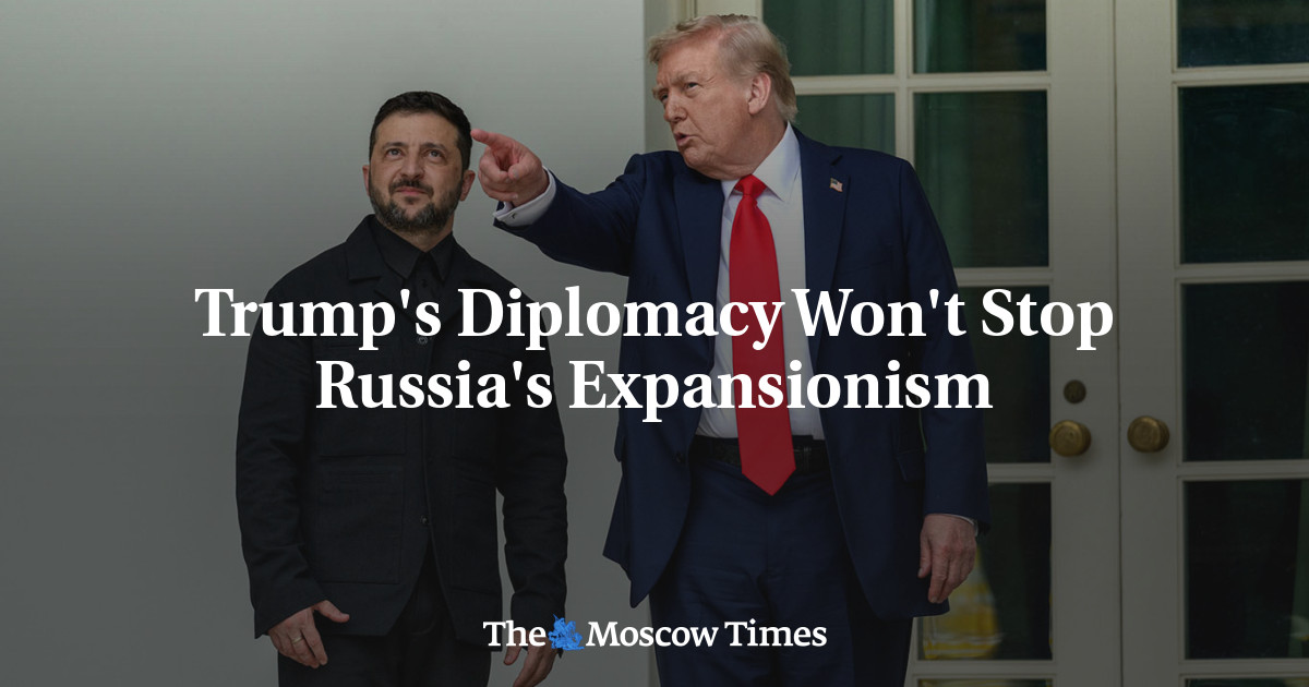 Trump's Diplomacy Won't Stop Russia's Expansionism
