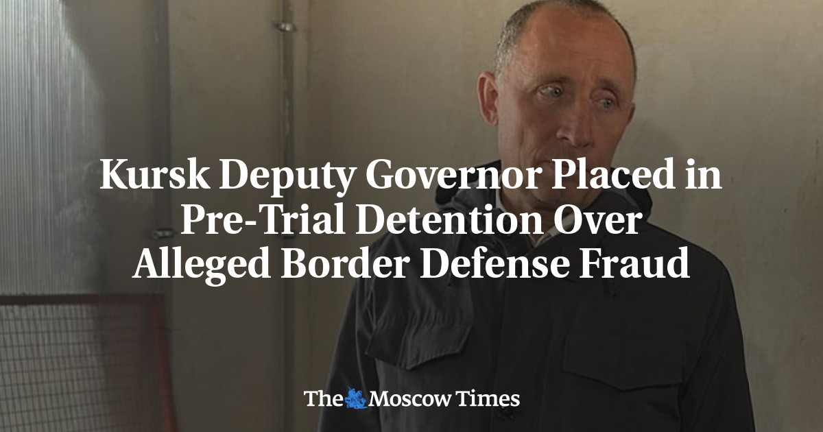Kursk Deputy Governor Placed in Pre-Trial Detention Over Alleged Border Defense Fraud