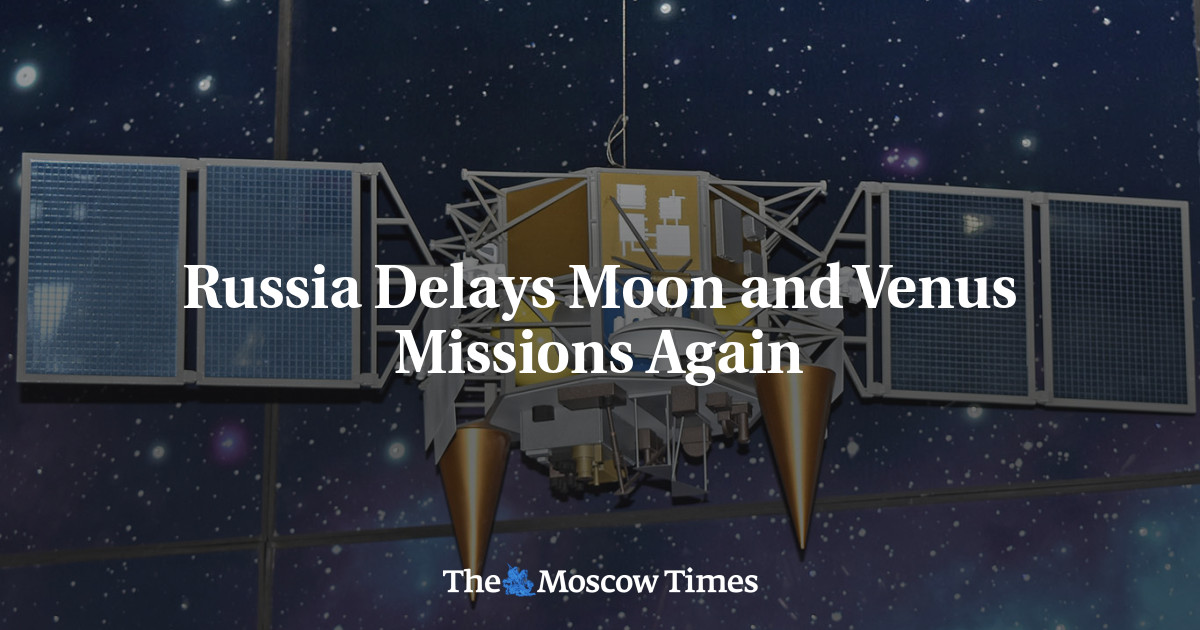 Russia Delays Moon and Venus Missions Again