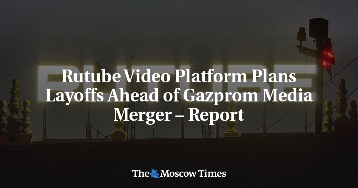 Rutube Video Platform Plans Layoffs Ahead of Gazprom Media Merger