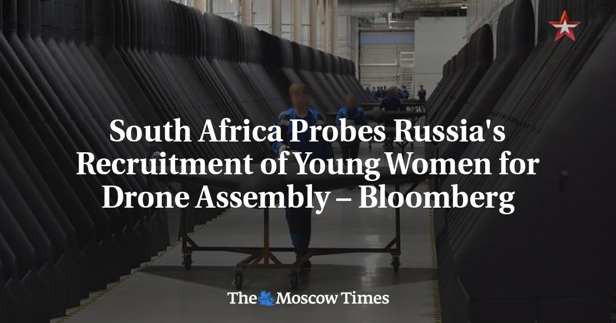 South Africa Probes Russia's Recruitment of Young Women for Drone Assembly