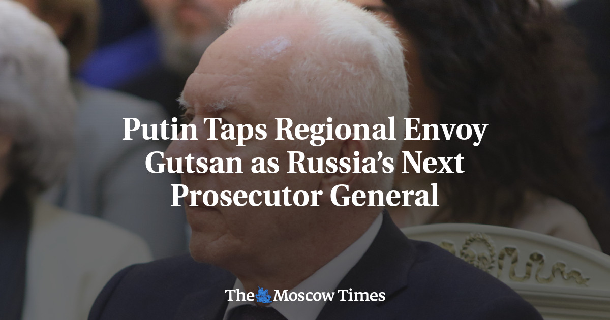 Putin Taps Regional Envoy Gutsan as Russia’s Next Prosecutor General