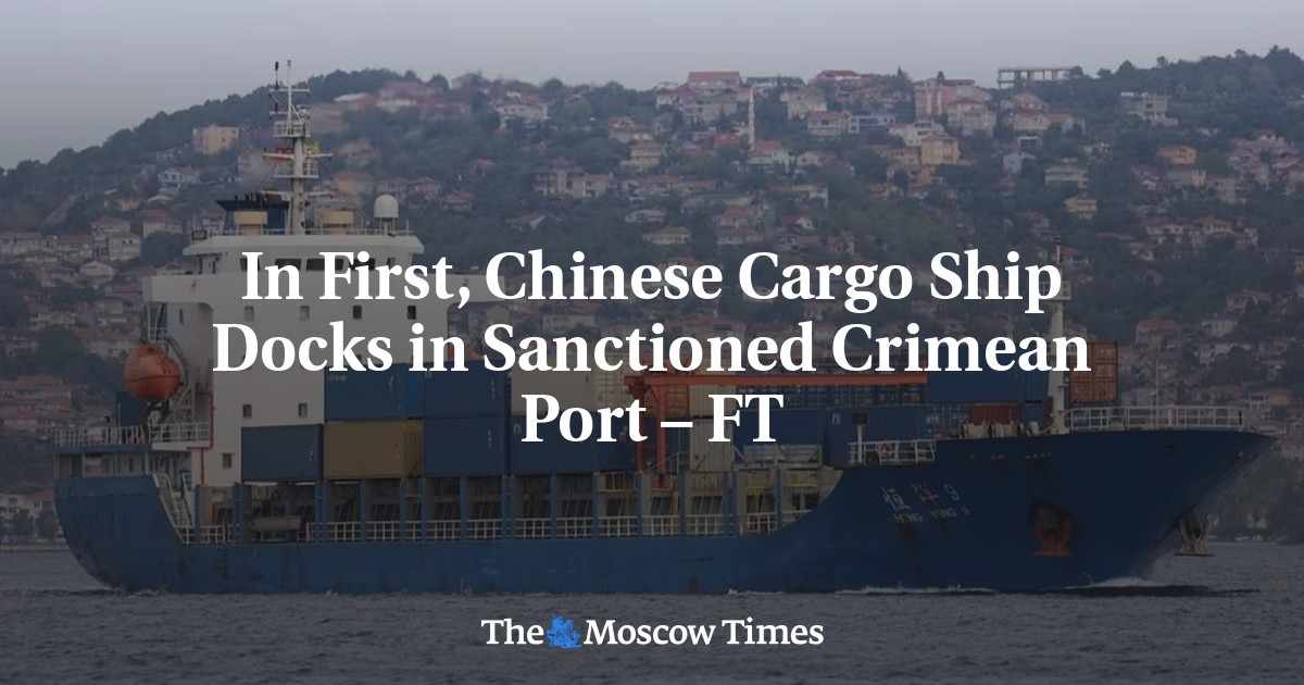 In First, Chinese Cargo Ship Docks in Sanctioned Crimean Port