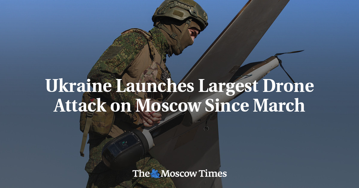 Ukraine Launches Largest Drone Attack on Moscow Since March