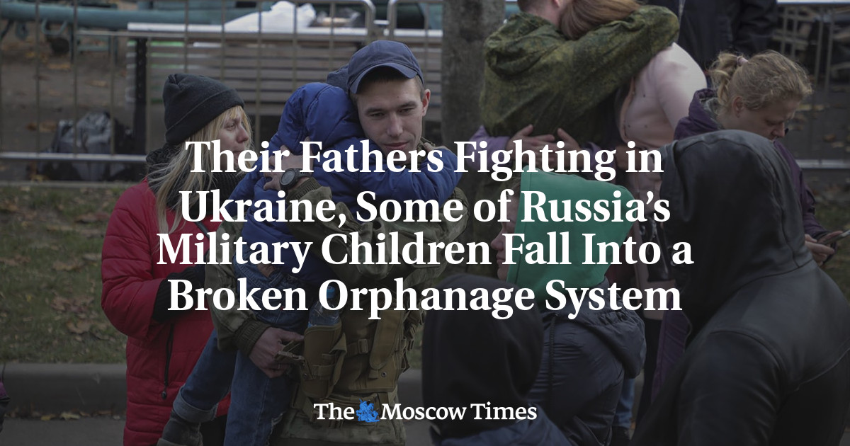 Their Fathers Fighting in Ukraine, Some of Russia’s Military Children Fall Into a Broken Orphanage S