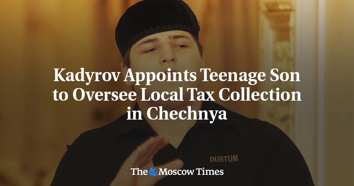 Kadyrov Appoints Teenage Son to Oversee Local Tax Collection in Chechnya