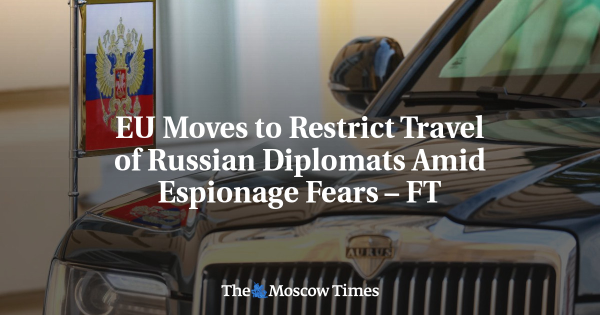 EU Moves to Restrict Travel of Russian Diplomats Amid Espionage Fears